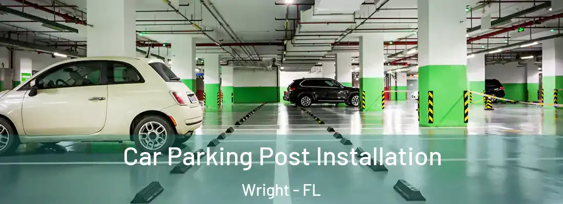 Car Parking Post Installation Wright - FL