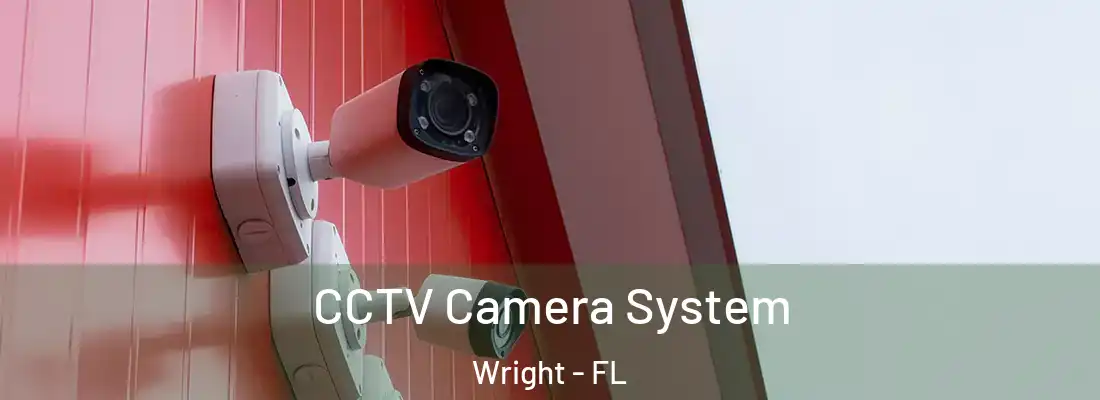 CCTV Camera System Wright - FL