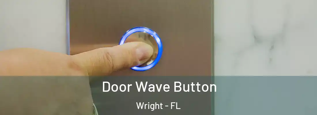 Door Wave Button Wright - FL