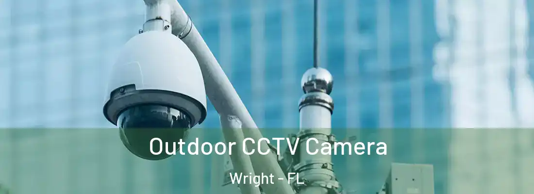 Outdoor CCTV Camera Wright - FL