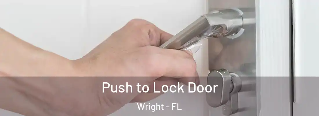Push to Lock Door Wright - FL