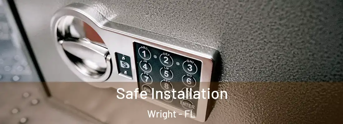 Safe Installation Wright - FL