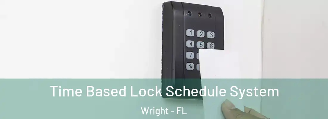 Time Based Lock Schedule System Wright - FL